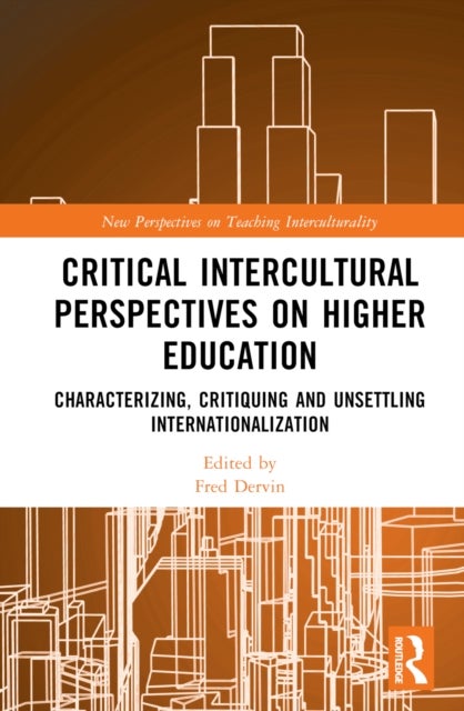 Critical Intercultural Perspectives on Higher Education - Characterizing, Critiquing and Unsettling Internationalization