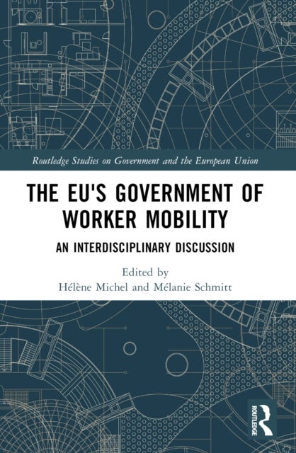 The EU''s Government of Worker Mobility - An Interdisciplinary Discussion