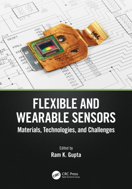 Flexible and Wearable Sensors - Materials, Technologies, and Challenges