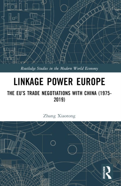 Linkage Power Europe - The EU’s Trade Negotiations with China (1975-2019)