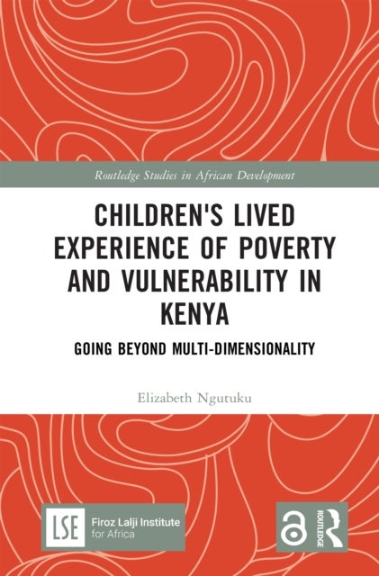 Children''s Lived Experience of Poverty and Vulnerability in Kenya - Going Beyond Multi-dimensionality