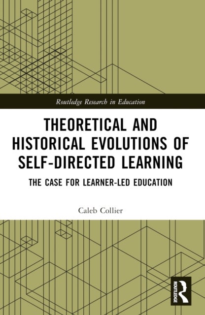 Theoretical and Historical Evolutions of Self-Directed Learning - The Case for Learner-Led Education