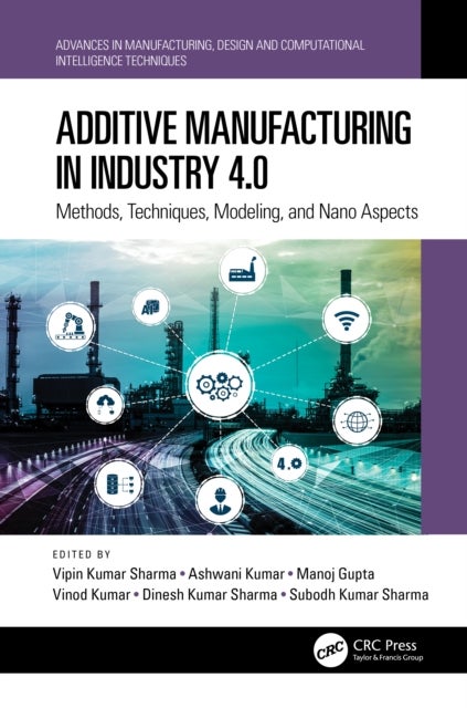 Additive Manufacturing in Industry 4.0 - Methods, Techniques, Modeling, and Nano Aspects