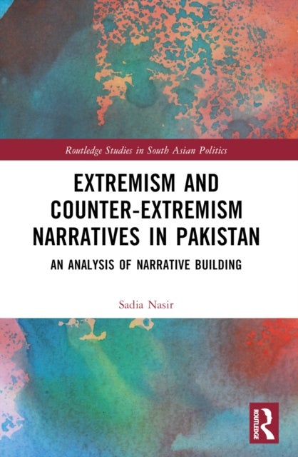 Extremism and Counter-Extremism Narratives in Pakistan - An Analysis of Narrative Building