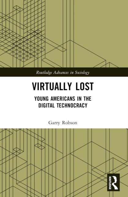 Virtually Lost - Young Americans in the Digital Technocracy