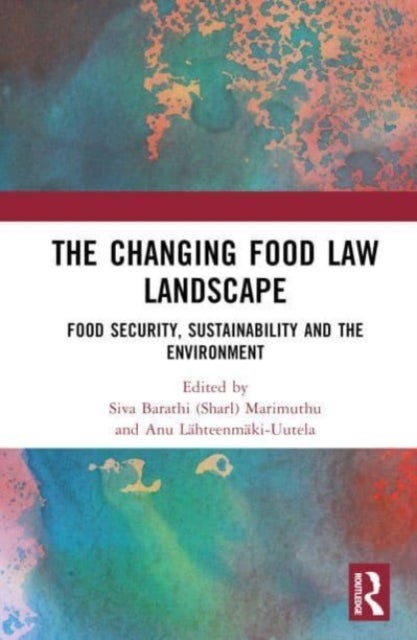 The Changing Food Law Landscape - Food Security, Sustainability and the Environment