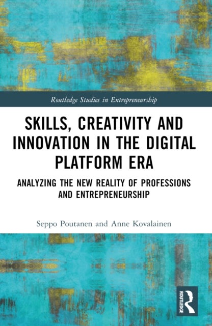 Skills, Creativity and Innovation in the Digital Platform Era - Analyzing the New Reality of Professions and Entrepreneurship