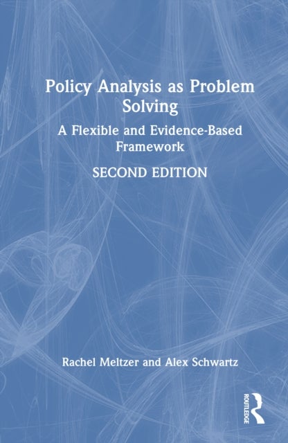Policy Analysis as Problem Solving - A Flexible and Evidence-Based Framework
