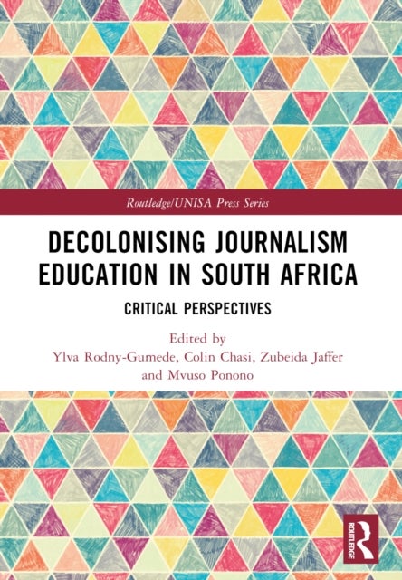 Decolonising Journalism Education in South Africa - Critical Perspectives
