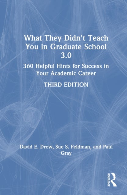 What They Didn''t Teach You in Graduate School 3.0 - 360 Helpful Hints for Success in Your Academic Career