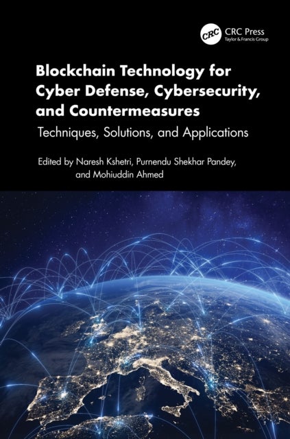 Blockchain Technology for Cyber Defense, Cybersecurity, and Countermeasures - Techniques, Solutions, and Applications