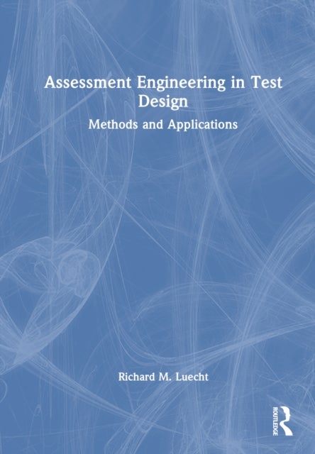 Assessment Engineering in Test Design - Methods and Applications