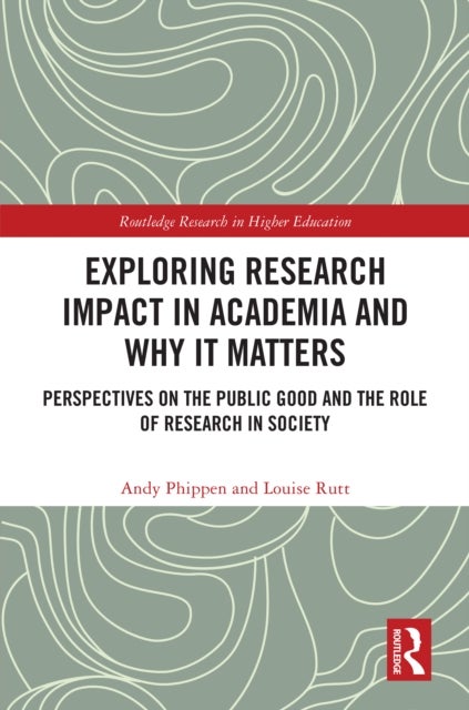 Exploring Research Impact in Academia and Why It Matters - Perspectives on the Public Good and the Role of Research in Society