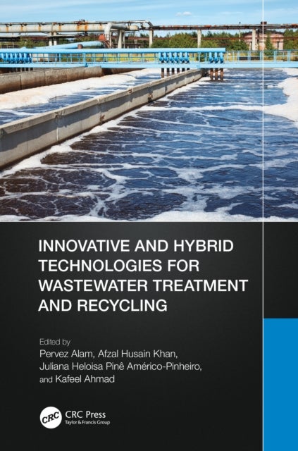 Innovative and Hybrid Technologies for Wastewater Treatment and Recycling