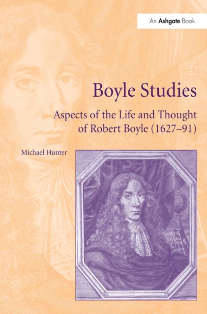 Boyle Studies - Aspects of the Life and Thought of Robert Boyle (1627-91)