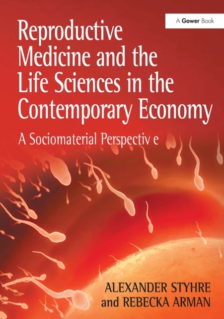 Reproductive Medicine and the Life Sciences in the Contemporary Economy - A Sociomaterial Perspective