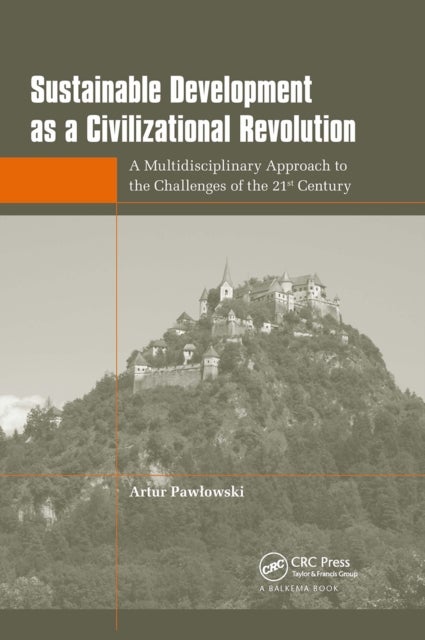 Sustainable Development As a Civilizational Revolution - A Multidisciplinary Approach to the Challenges of the 21st Century