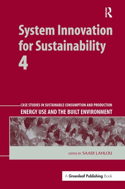 System Innovation for Sustainability 4 - Case Studies in Sustainable Consumption and Production ? Energy Use and the Built Environment