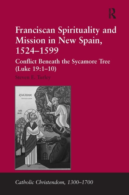 Franciscan Spirituality and Mission in New Spain, 1524-1599