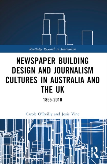Newspaper Building Design and Journalism Cultures in Australia and the UK
