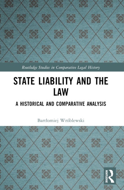 State Liability and the Law - A Historical and Comparative Analysis