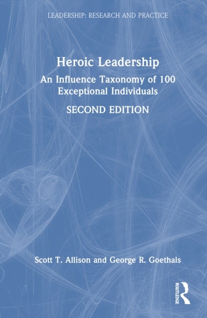 Heroic Leadership - An Influence Taxonomy of 100 Exceptional Individuals