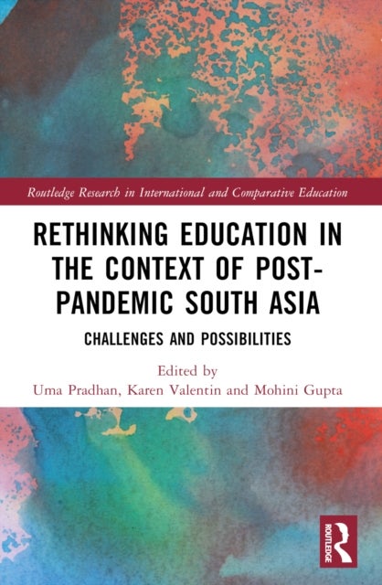 Rethinking Education in the Context of Post-Pandemic South Asia - Challenges and Possibilities