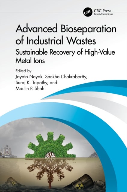 Advanced Bioseparation of Industrial Wastes - Sustainable Recovery of High-Value Metal Ions