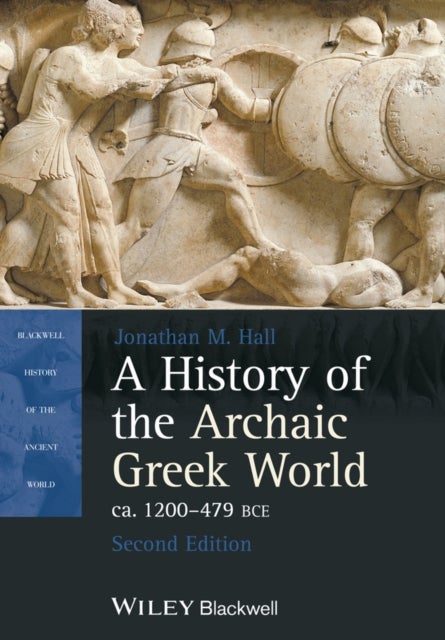 A History of the Archaic Greek World, ca. 1200–479  BCE, Second Edition
