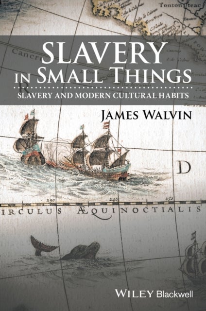 Slavery in Small Things – Slavery and Modern Cultural Habits - Slavery and Modern Cultural Habits