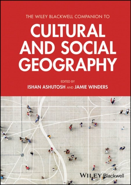 The Wiley Blackwell Companion to Cultural and Soci al Geography