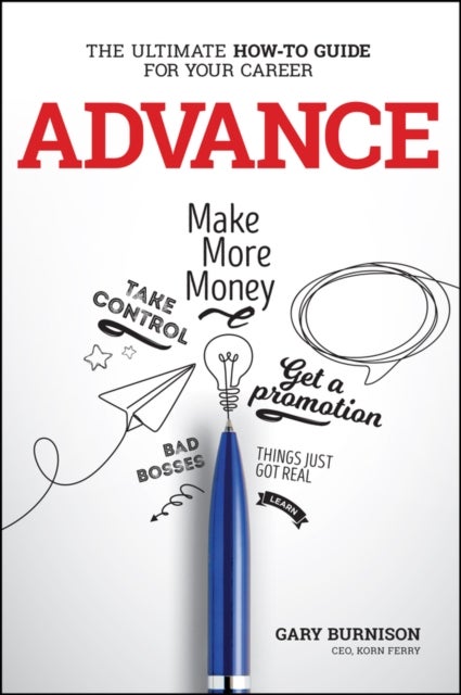 Advance – The Ultimate How–To Guide For Your Career - The Ultimate How-To Guide For Your Career