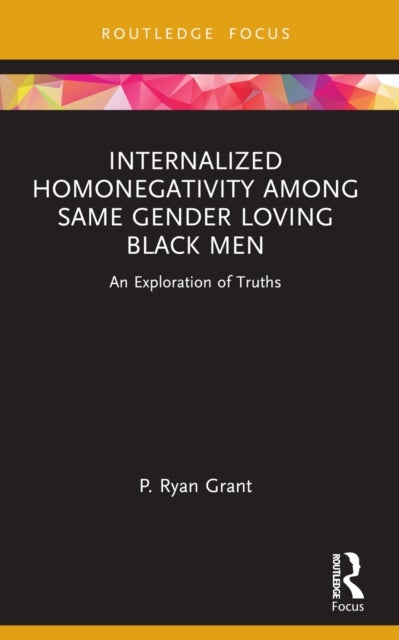 Internalized Homonegativity Among Same Gender Loving Black Men - An Exploration of Truths