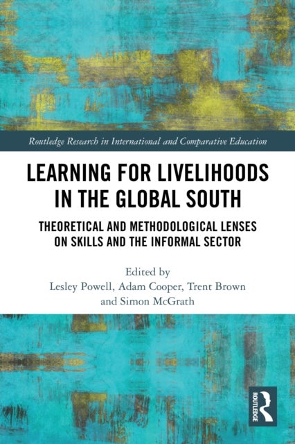 Learning for Livelihoods in the Global South - Theoretical and Methodological Lenses on Skills and the Informal Sector