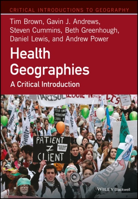 Health Geographies – A Critical Introduction - A Critical Introduction