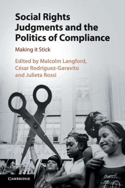 Social Rights Judgments and the Politics of Compliance - Making it Stick