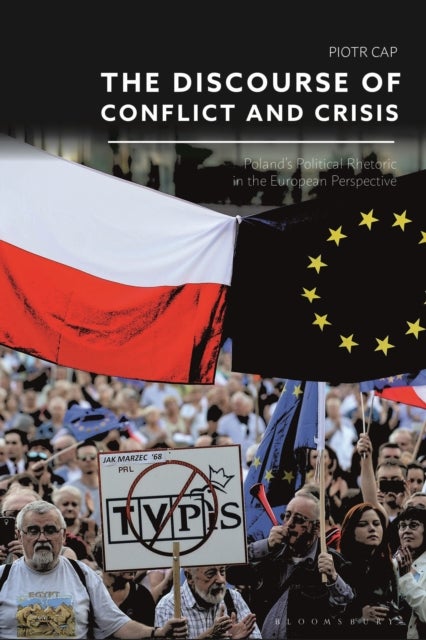 Discourse of Conflict and Crisis - Poland’s Political Rhetoric in the European Perspective