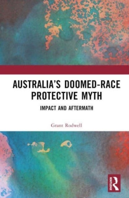 Australia''s Doomed-Race Protective Myth - Impact and Aftermath