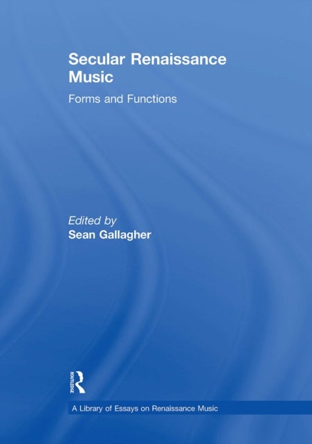 Secular Renaissance Music - Forms and Functions