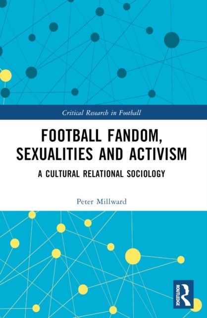 Football Fandom, Sexualities and Activism - A Cultural Relational Sociology