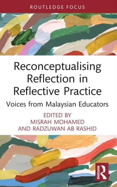 Reconceptualising Reflection in Reflective Practice - Voices from Malaysian Educators