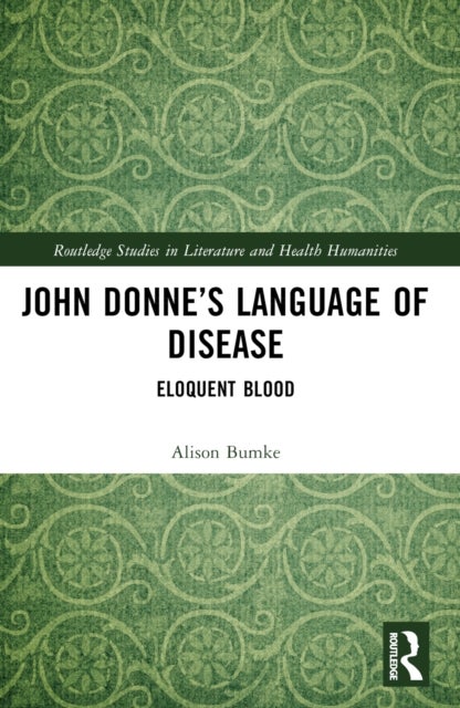 John Donne''s Language of Disease - Eloquent Blood