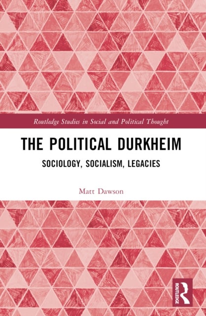 The Political Durkheim - Sociology, Socialism, Legacies