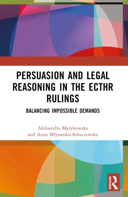 Persuasion and Legal Reasoning in the ECtHR Rulings - Balancing Impossible Demands