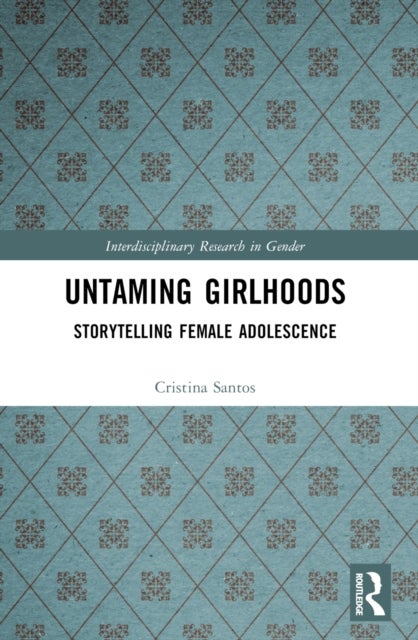 Untaming Girlhoods - Storytelling Female Adolescence