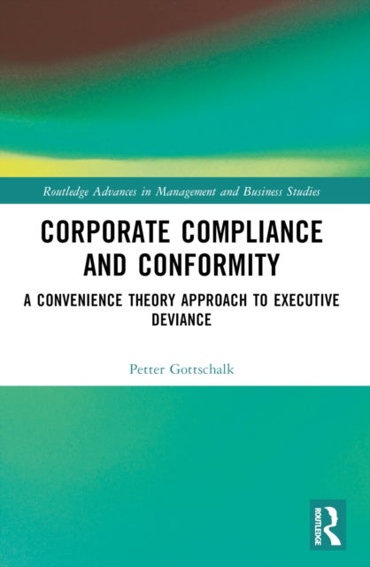 Corporate Compliance and Conformity - A Convenience Theory Approach to Executive Deviance