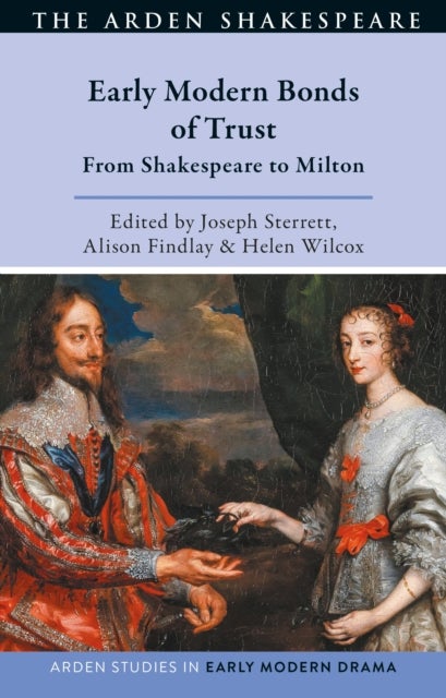 Early Modern Bonds of Trust - From Shakespeare to Milton