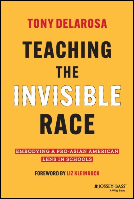 Teaching the Invisible Race – Embodying a Pro–Asian American Lens in Schools - Embodying a Pro-Asian American Lens in Schools