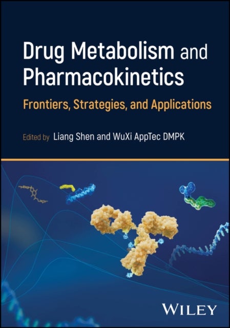 Drug Metabolism and Pharmacokinetics – Frontiers, Strategies, and Applications - Frontiers, Strategies, and Applications