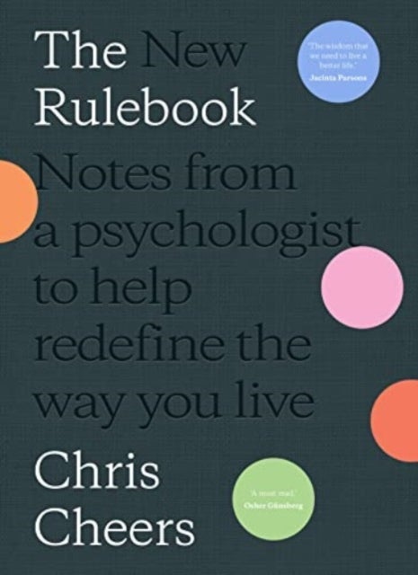 The New Rulebook: Notes from a psychologist to help redefine the way you live, for fans of Glennon Doyle, Brene Brown, Elizabeth Gilbert and Julie Smith